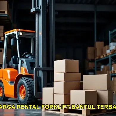 5 Alasan Memilih Harga Rental Forklift Bantul yang Tepat